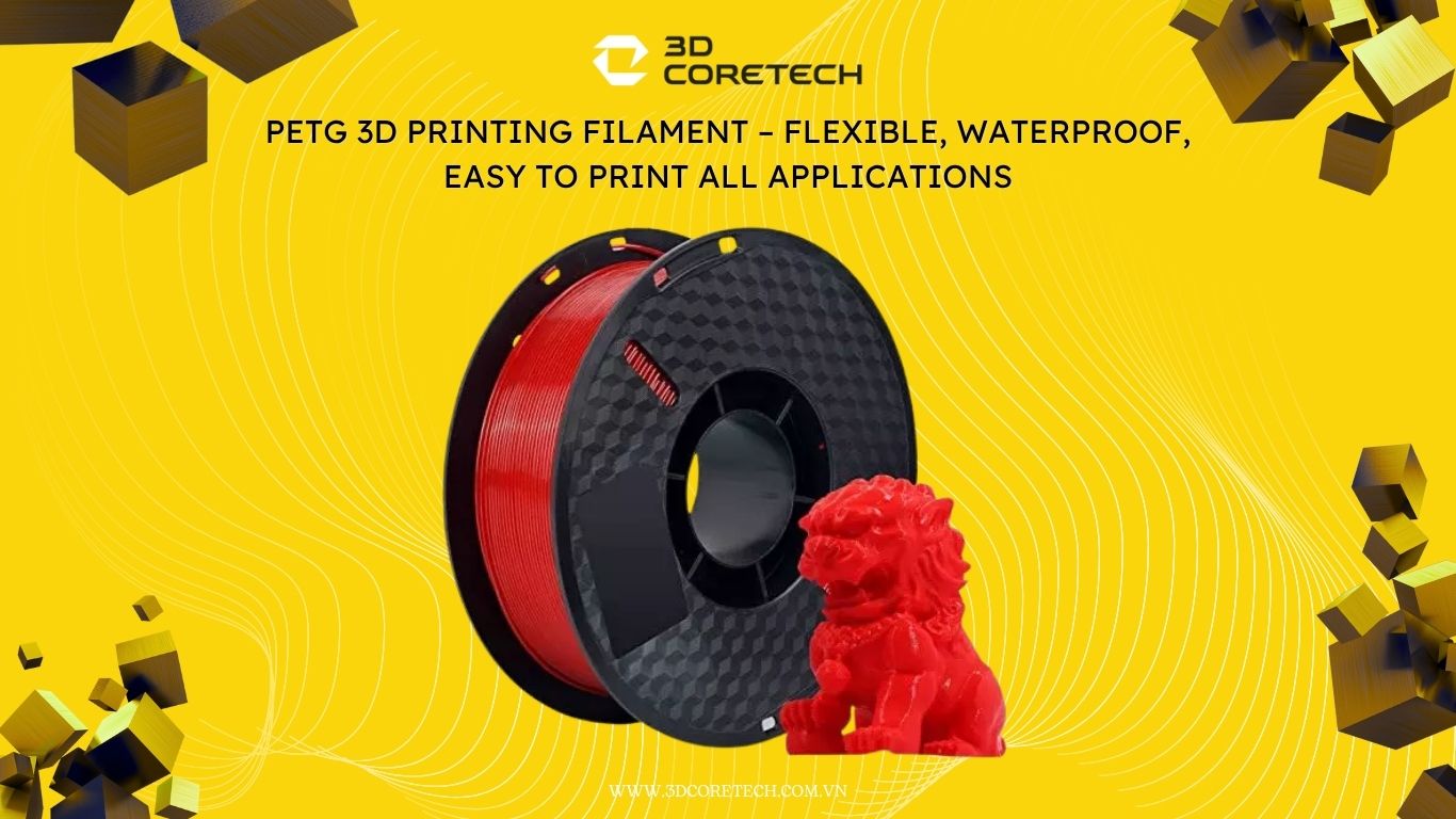 Sọi PETG in 3D tại 3D CoreTech