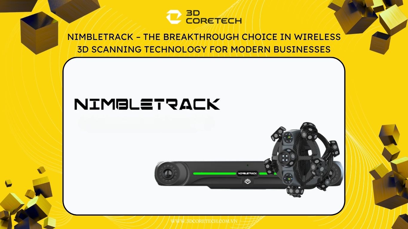 Máy Scan 3D NimbleTrack - 3D CoreTech