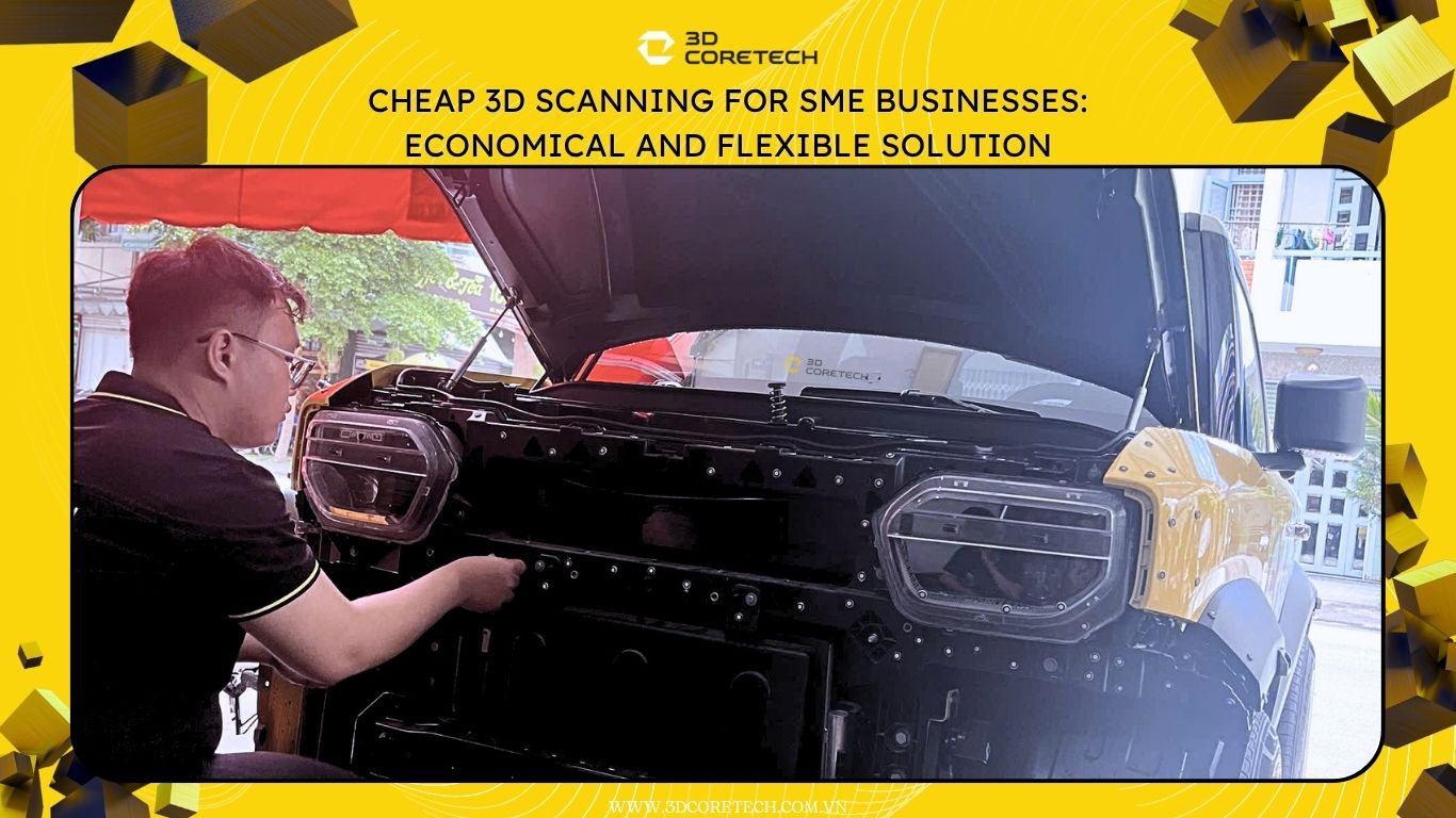 Scan 3D giá rẻ cho doanh nghiệp SME