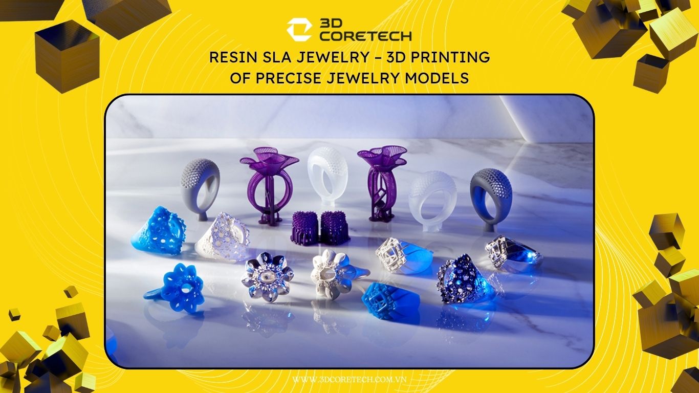 Resin SLA kim hoàn – In 3D mẫu trang sức chính xác