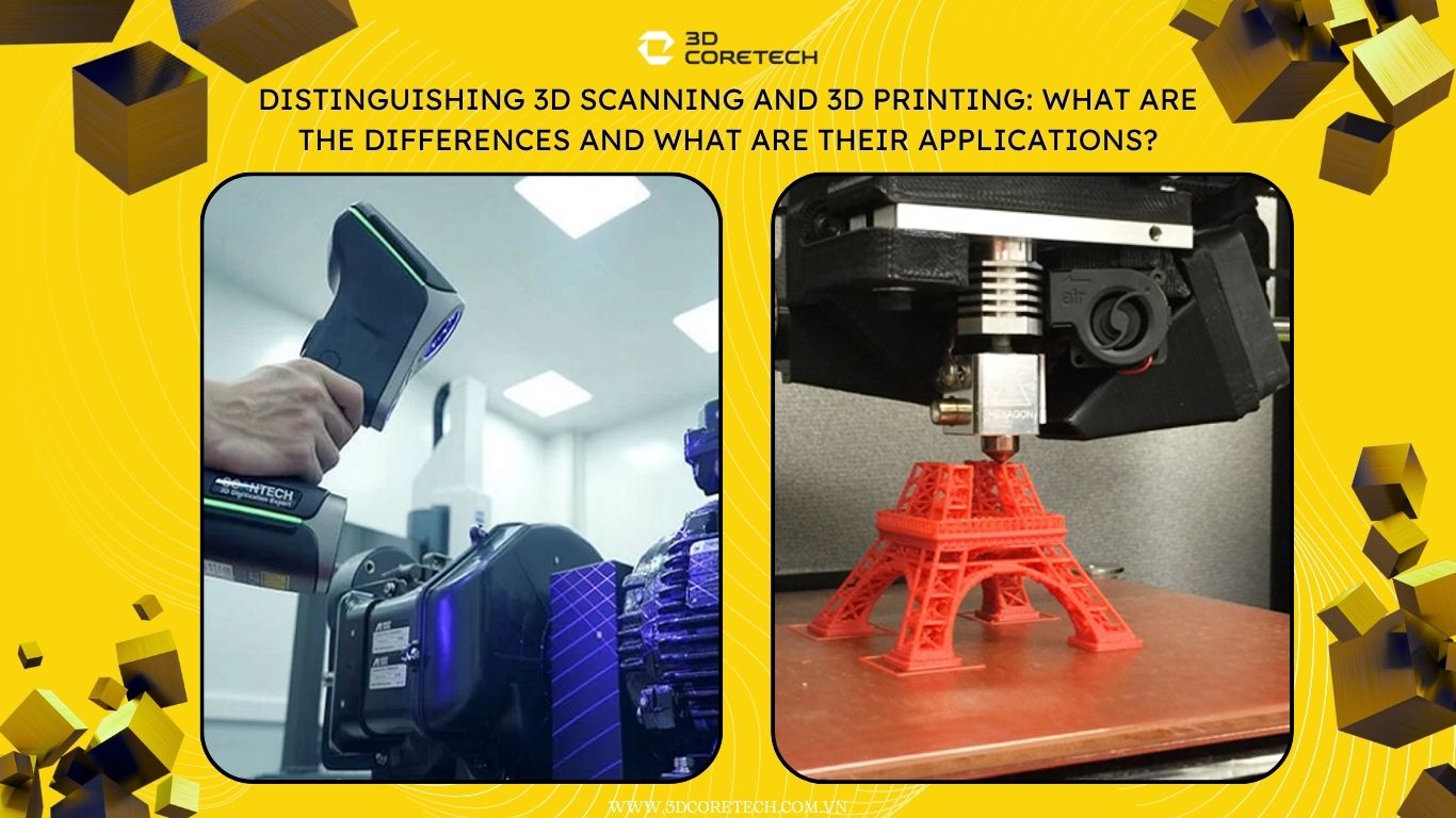 Phân biệt scan 3D và in 3D