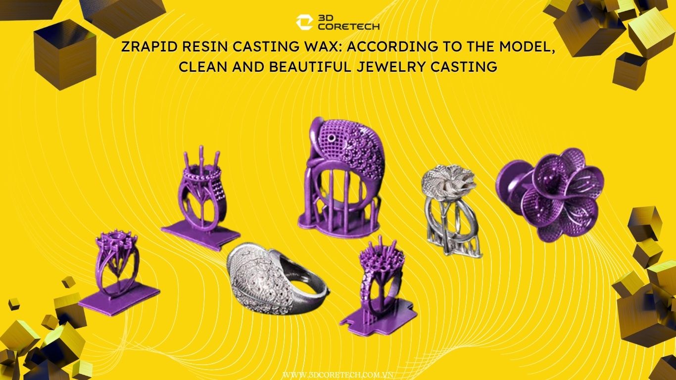 Nhựa Resin ZRapid đúc sáp: In mẫu đúc trang sức sạch đẹp