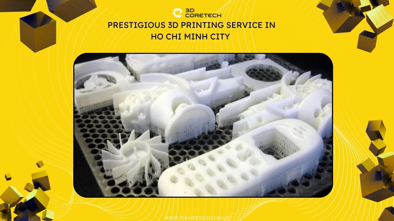 Dịch vụ máy in 3D uy tín tại TP.HCM