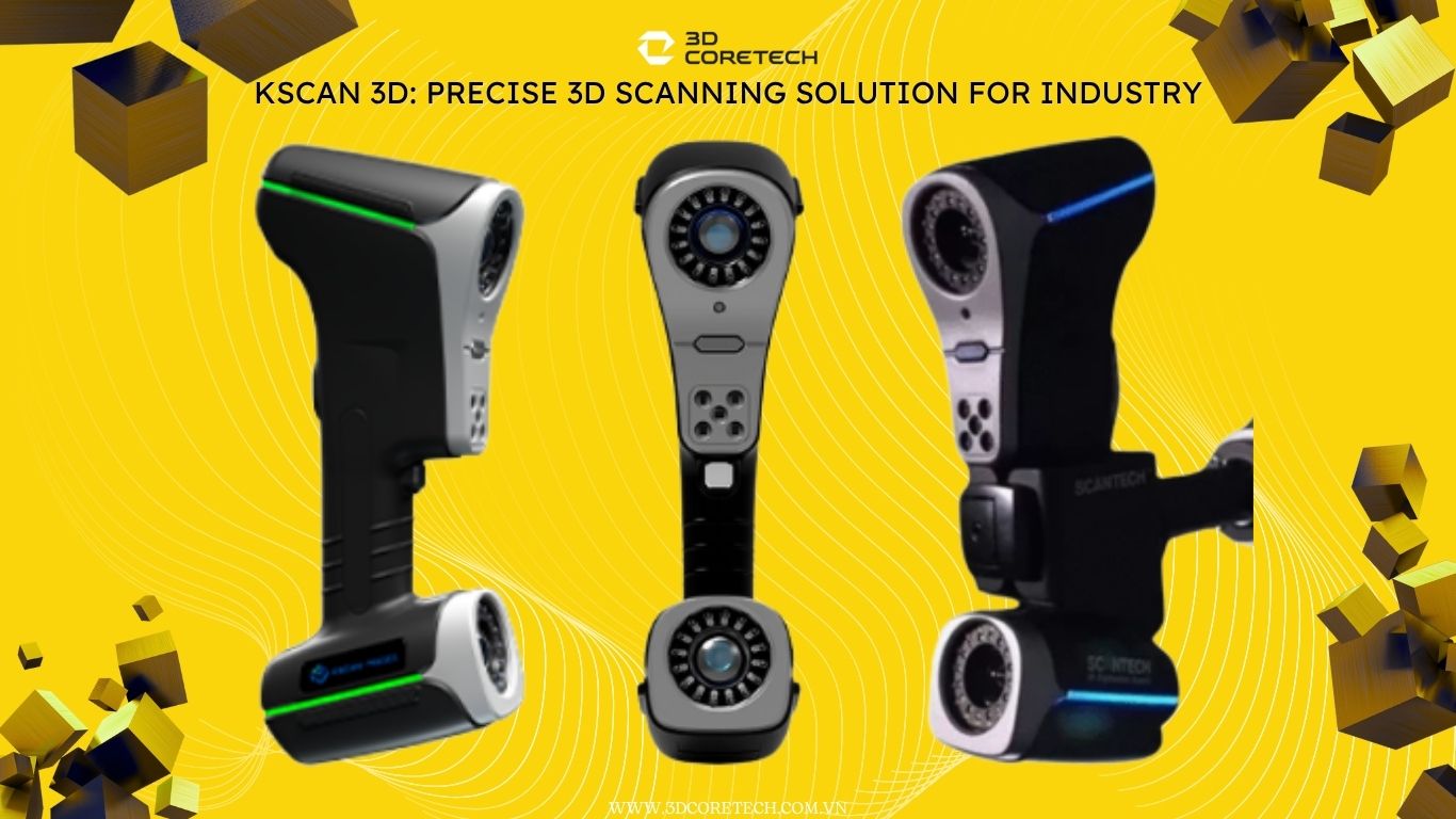 KScan 3D: Giải pháp scan 3D chính xác cho ngành công nghiệp