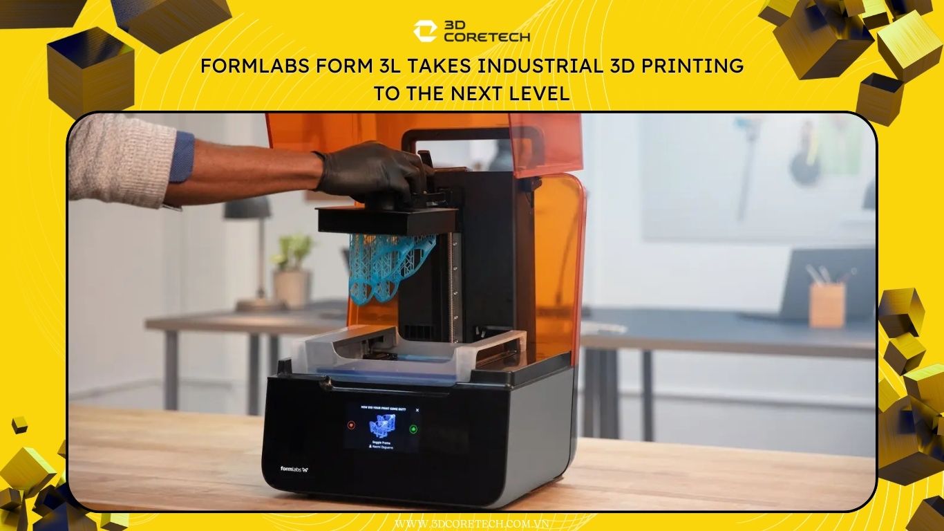 Formlabs Form 3L nâng tầm sản xuất in 3D công nghiệp