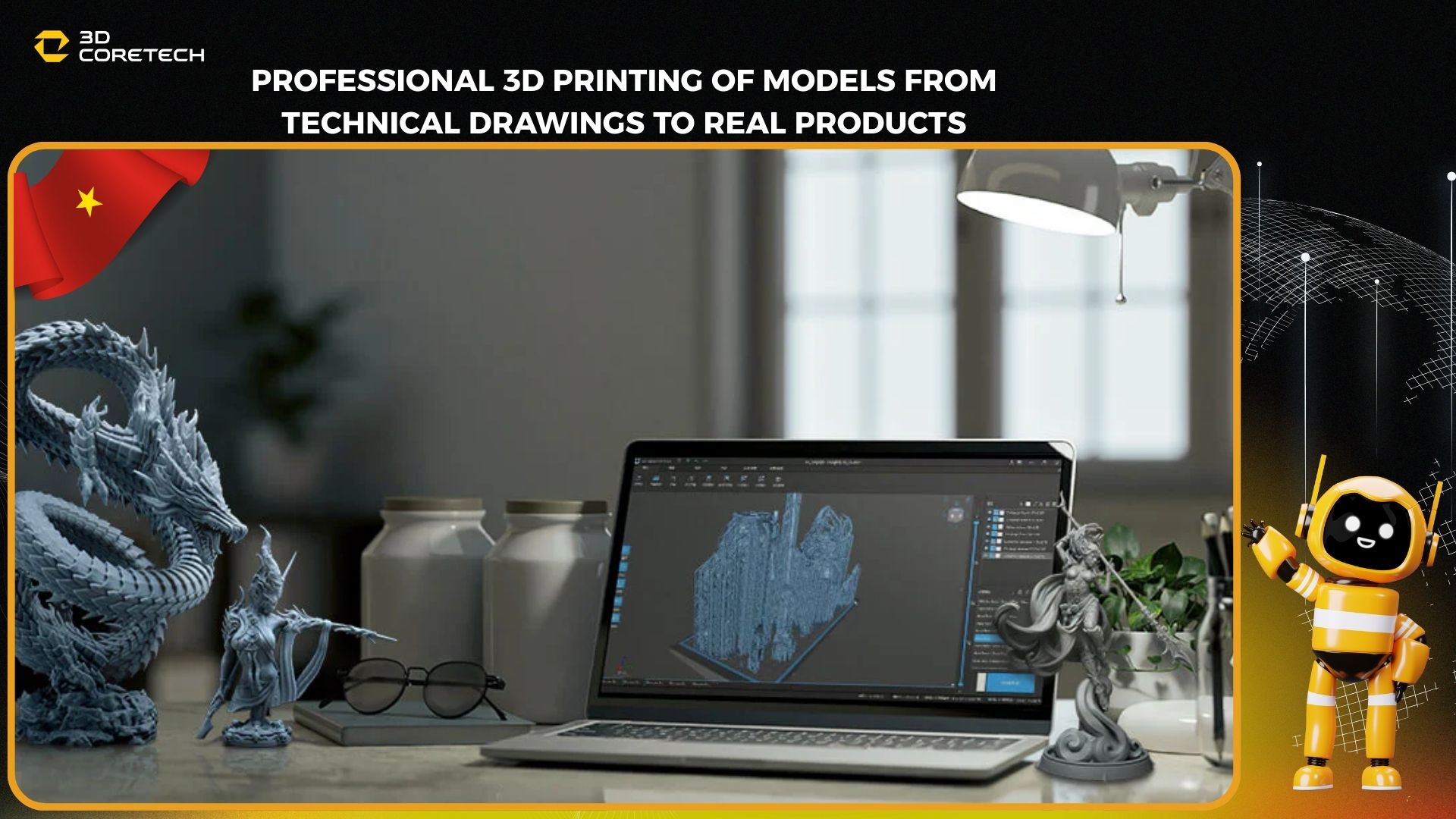 In 3D mô hình chuyên nghiệp từ bản vẽ kỹ thuật đến sản phẩm thực tế