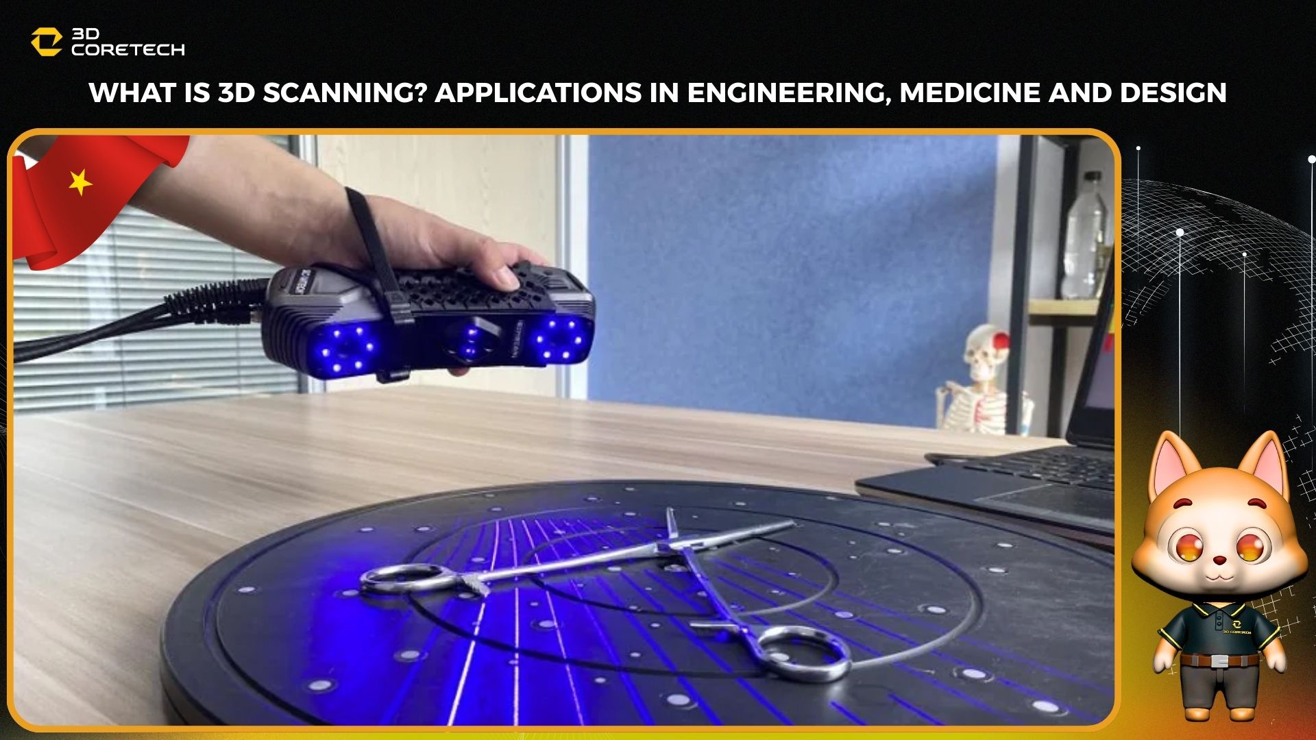 Scan 3D là gì? Ứng dụng trong kỹ thuật, y tế và thiết kế