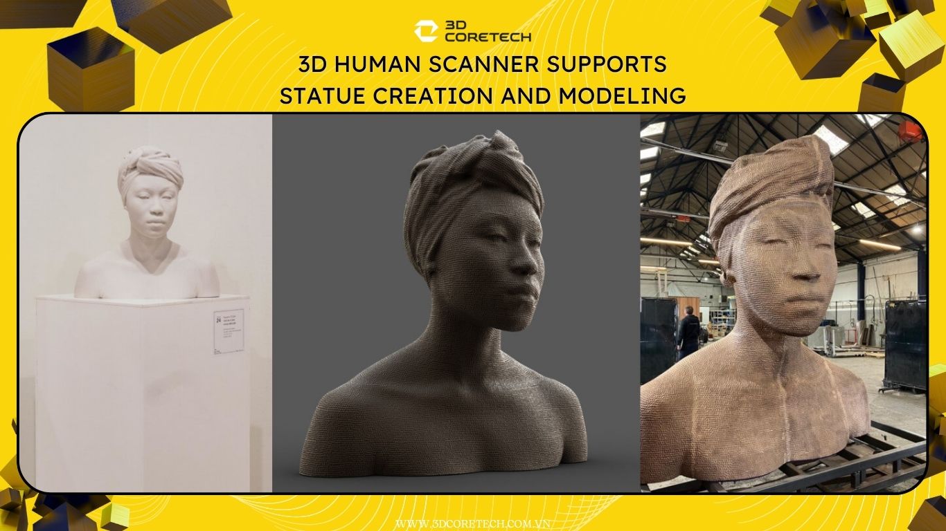 Máy scan 3D người hỗ trợ tạo tượng, mô hình hóa