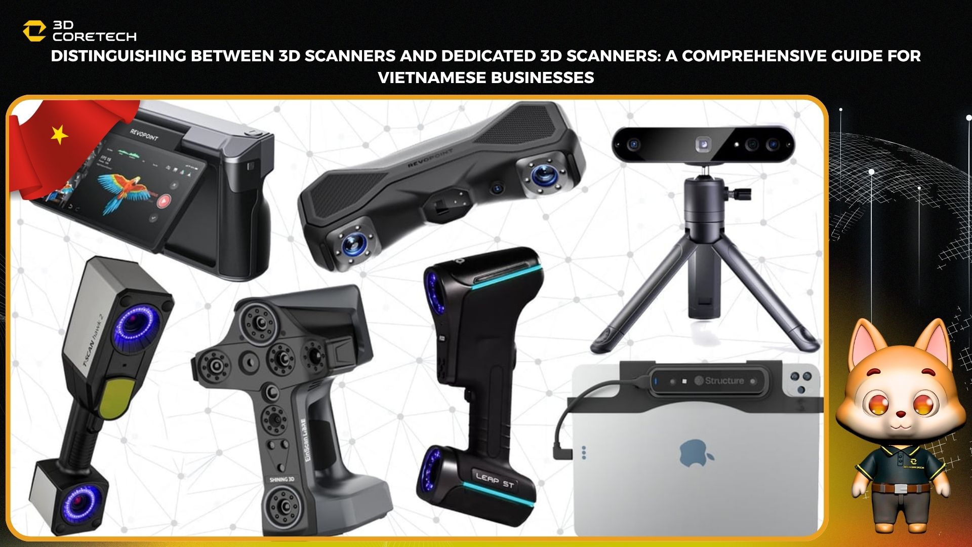 Phân biệt máy quét 3D và máy scan 3D chuyên dụng: Hướng dẫn toàn diện cho doanh nghiệp Việt Nam