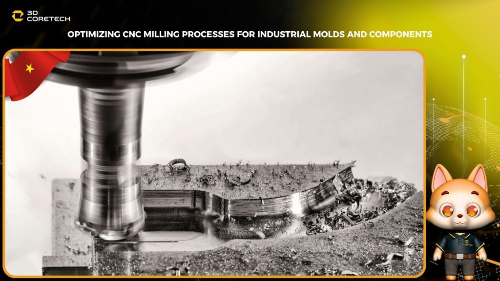 Tối ưu quy trình phay CNC cho khuôn mẫu và linh kiện công nghiệp
